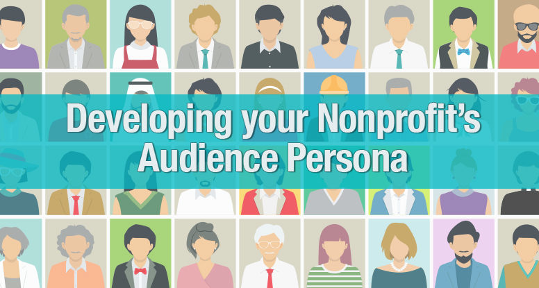 Developing your Nonprofit’s Audience Persona